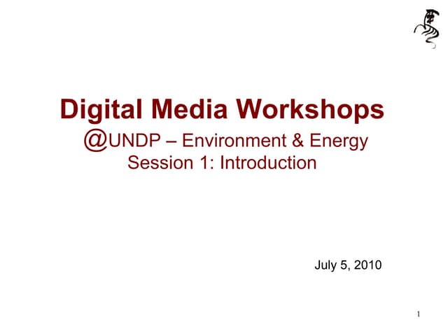 Introduction to Digital Media - Workshop for UNDP - Environment & Energy