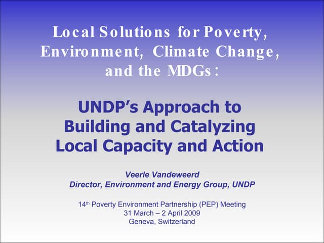 Local Solutions for Poverty, Environment, Climate Change, and the MDGs: UNDP’s Approach to Building and Catalyzing Local Capacity and Action