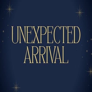 Bob Stewart Unexpected Arrival 12 07 2025.pptx