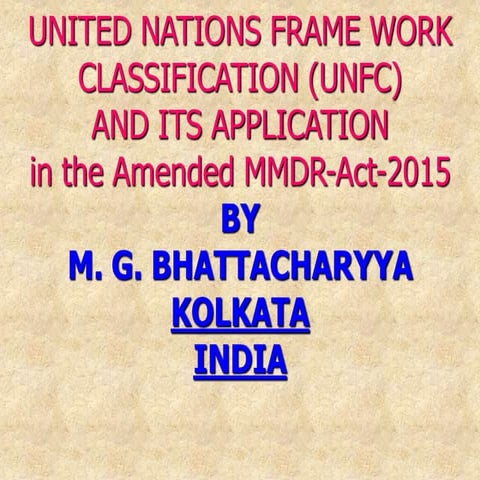 UNITED NATIONS FRAME WORK CLASSIFICATION (UNFC) AND ITS APPLICATIONin the A...