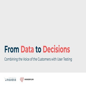 [Webinar] Data to Decisions: Combing the Voice of the Customer with User Testing