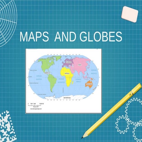 Uni1 1 maps and globes