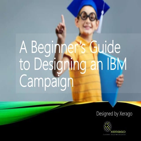 A Beginner’s Guide to Designing an IBM Campaign  