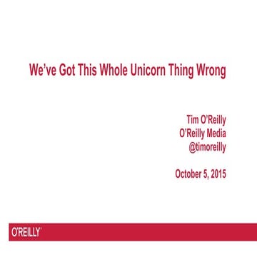 We've Got This Whole Unicorn Thing Wrong (pptx)