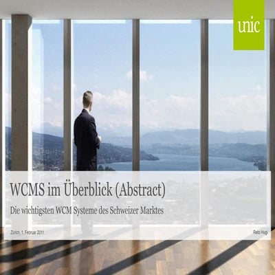 Unic AG - WCMS im Überblick. Die wichtigsten WCM Systeme des Schweizer Markte...