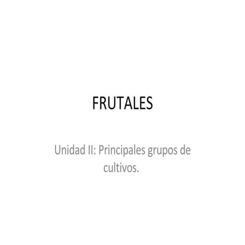 Unidad II. Frutales