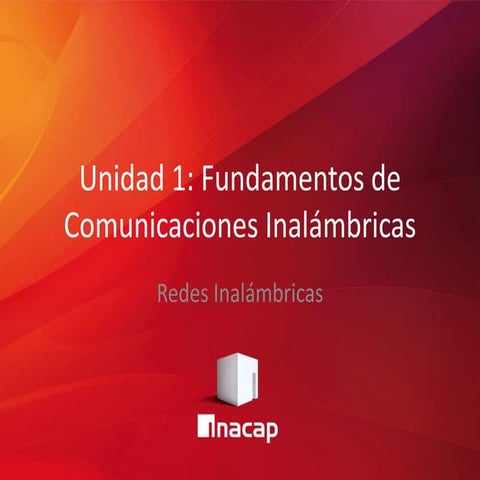 Unidad 1 - Fundamentos de Comunicaciones Inalámbricas.pptx