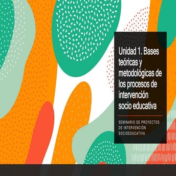 Unidad 1 bases teóricas y metodológicas de los procesos de intervención socio...