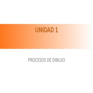 Unidad 1 procesos de dibujo