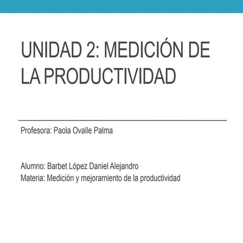 unidad 2 Medidcion de la productividad