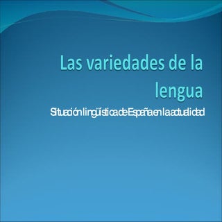 Las Variedades de la lengua