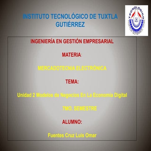 Unidad 2 modelos de negocios en la economia digital luis omar