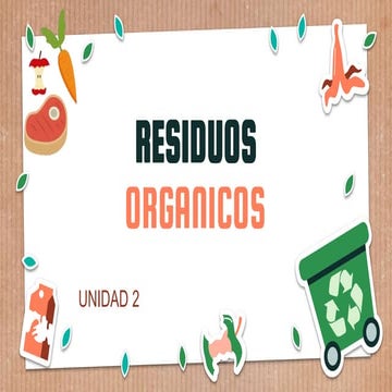 UNIDAD 2 RESIDUOS ORGANICOS.pptx