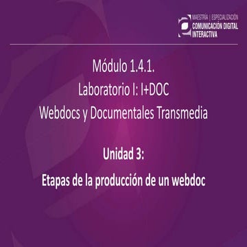 1.4.1. Laboratorio I: I+DOC - Webdocs y Documentales Transmedia - U03