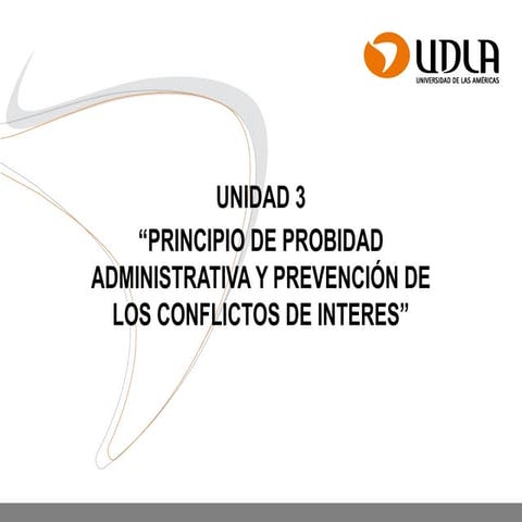 UNIDAD 3 - PRINCIPIO DE PROBIDAD ADMINISTRATIVA.pptx