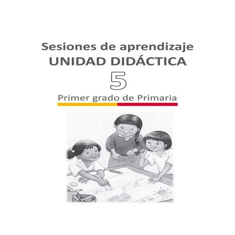 Unidad 5 sesiones Primer Grado 2015