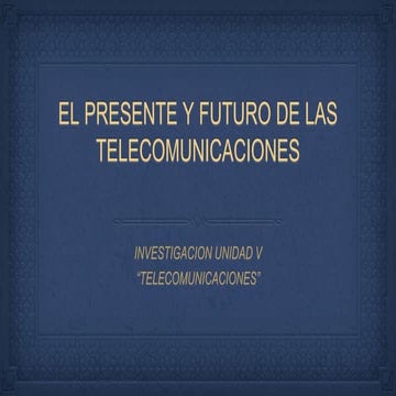 El presente y futuro de las telecomunicaciones
