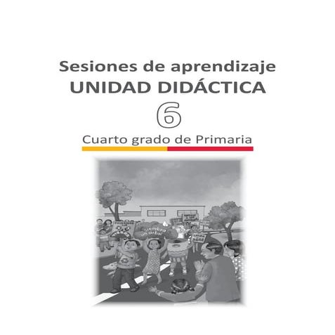 Unidad 6 sesiones Cuarto Grado 2015