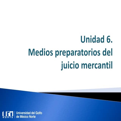 Unidad 6. Medios preparatorios del juicio mercantil | PPTX