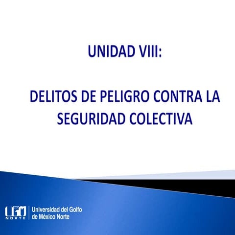 Unidad 8. Delitos de peligro contra la seguridad colectiva | PPTX