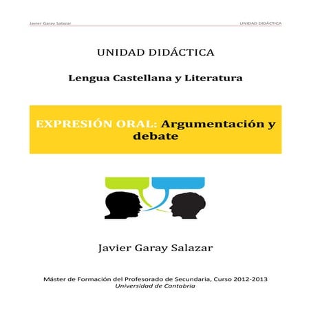 Unidad Didáctica. Expresión oral: Argumentación y Debate. Javier Garay Salazar