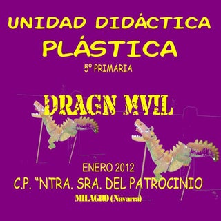 Unidad didáctica plástica 5º  dragó...