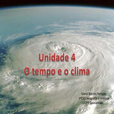 Xeografía e Historia 1º ESO Unidade 4 O tempo e o clima
