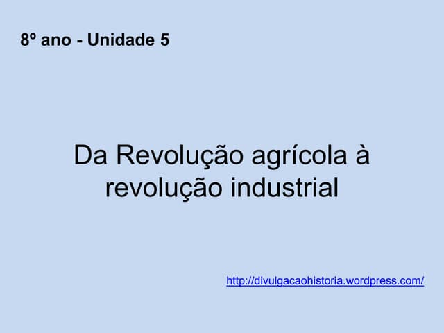 Unidade 5 da_revolução_agrivcola_à_...