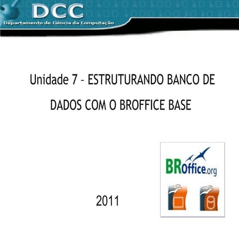 Unidade 7  - Estruturando Banco de Dados com o BR Office Base - parte 2