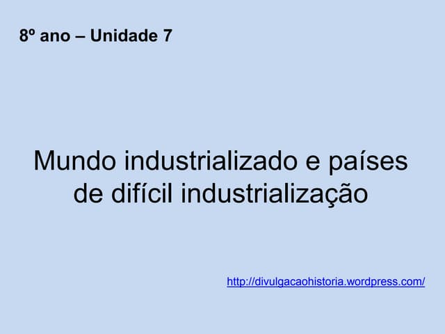 Unidade 7 mundo industrializado e p...