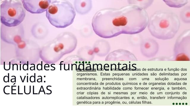 Unidades fundamentais da vida CÉLULAS.pptx