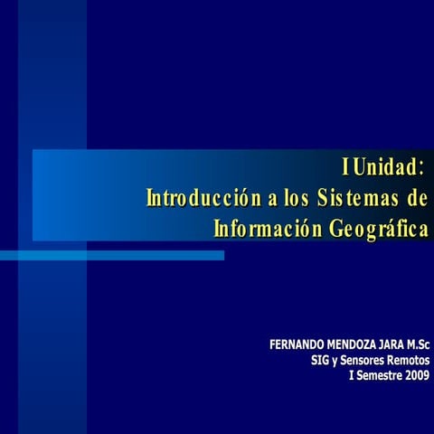 UNIDAD I: Introduccion a los SIG