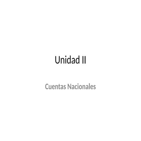 Unidad II | Sistema de Cuentas Nacionales.pptx