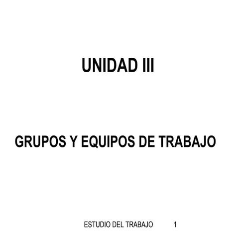 Unidad iii grupos y equipos de trabajo