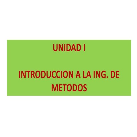 introduccion a la ingenieria de metodos unidad1