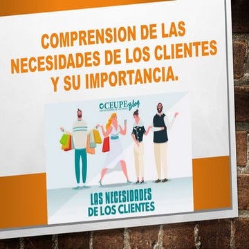 UNIDAD VI COMPRENSION DE LAS NECESIDADES DE LOS CLIENTES Y SU ...