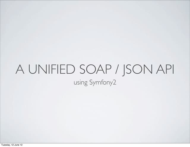 A Unified SOAP/JSON API with Symfony2
