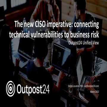 Outpost24 webinar - The new CISO imperative: connecting technical vulnerabili...