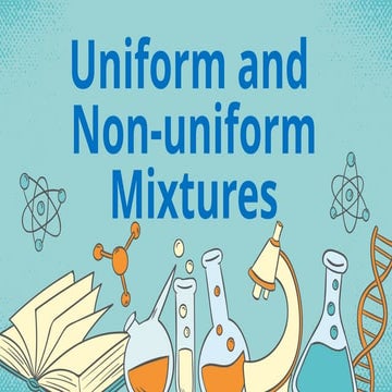 Uniform and Non-uniform Mixtures.Grade6pptx