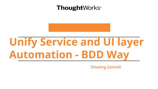 Unify service and ui layer automation bdd way.pptx (1)