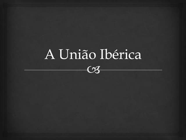 A união ibérica 