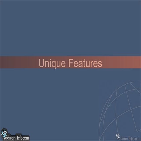 Unique features
