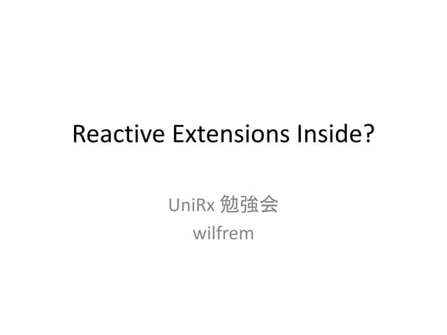 UniRx勉強会   reactive extensions insi...
