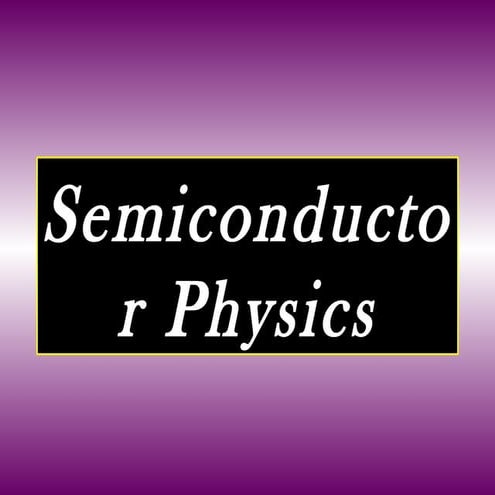 SEMICONDUCTOR PHYSICS
