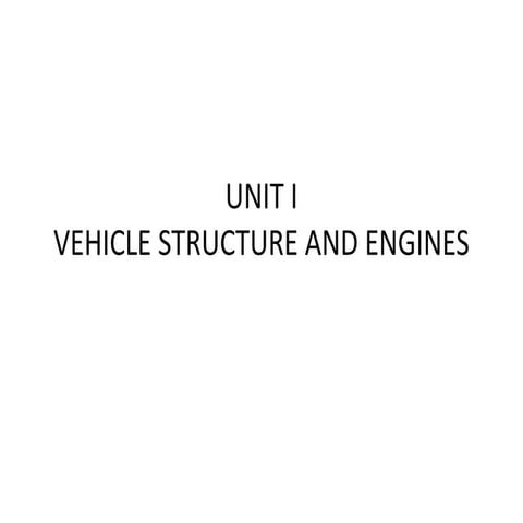 Unit 1--VEHICLE STRUCTURE AND ENGINES