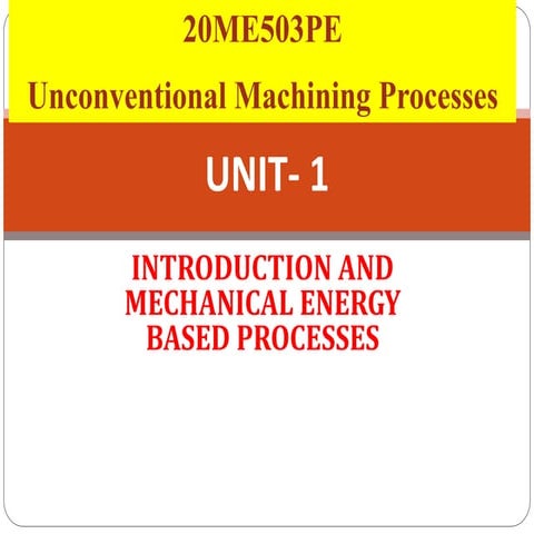 UNIT-1-Introduction_to_Unconventional_Machining_Processes.pptx