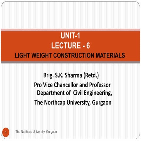 Unit-1 Lecture-6- Light Weight Construction Materials by Brig. S.K. Sharma
