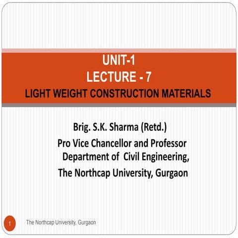 Unit-1 Lecture-7- Light Weight Construction Materials by Brig. S.K. Sharma