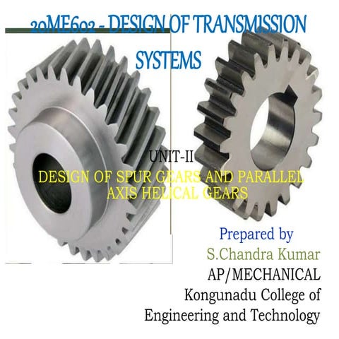 20ME602- DTS-UNIT-II-DESIGN OFSPUR GEAR AND PARALLEL AXIS HELICAL GEAR.ppt