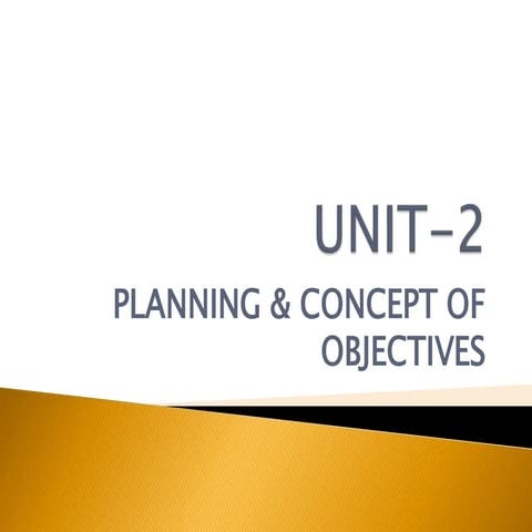 Planning & Concept of Objectives,.Types of Planning,Principles of Planning,Pl...